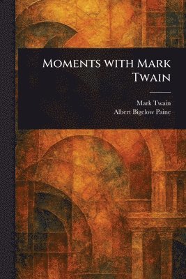 Moments With Mark Twain