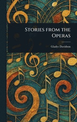 Gladys Davidson - Stories From the Operas, Inbunden