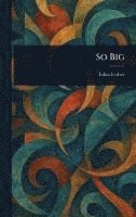 Edna Ferber - So Big, Inbunden