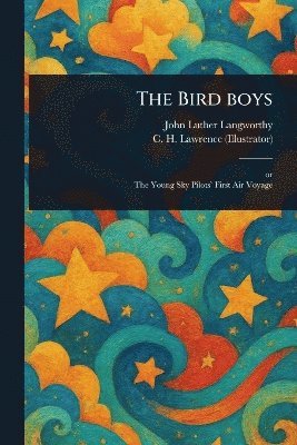 John Luther Langworthy, C H Lawrence - Bird Boys, Häftad. Tillgänglighet: Lägg i varukorg
