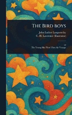 John Luther Langworthy, C H Lawrence - Bird Boys, Inbunden. Tillgänglighet: Lägg i varukorg