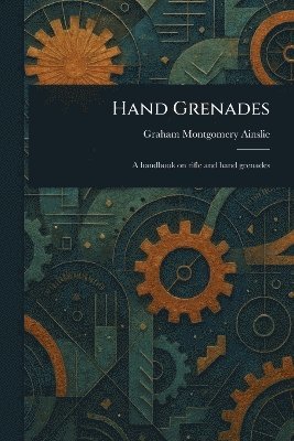 Graham Montgomery Ainslie - Hand Grenades, Häftad. Tillgänglighet: Lägg i varukorg