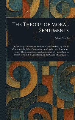 Adam Smith - Theory of Moral Sentiments, Inbunden