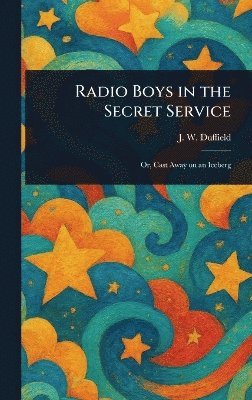 J W Duffield - Radio Boys in the Secret Service, Inbunden. Tillgänglighet: Lägg i varukorg