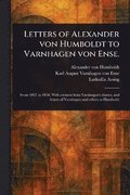 Letters of Alexander Von Humboldt to Varnhagen Von Ense.