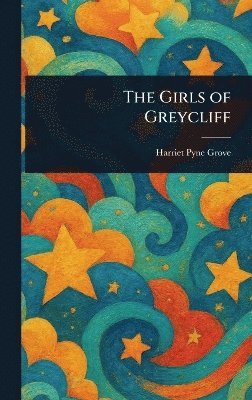 Harriet Pyne Grove - Girls of Greycliff, Inbunden. Tillgänglighet: Lägg i varukorg