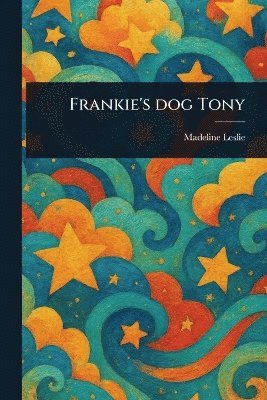 Madeline Leslie - Frankie's Dog Tony, Häftad. Tillgänglighet: Lägg i varukorg