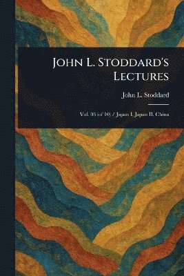 John L (John Lawson) Stoddard - John L. Stoddard's Lectures, Häftad