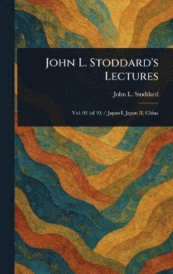 John L (John Lawson) Stoddard - John L. Stoddard's Lectures, Inbunden