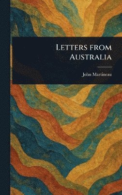 John Martineau - Letters From Australia, Inbunden