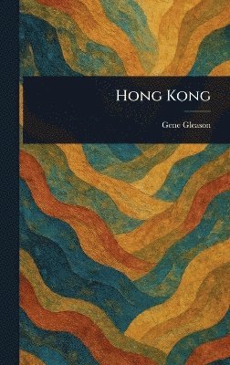 Gene Gleason - Hong Kong, Inbunden