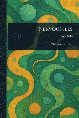 Boris Sidis - Nervous Ills, Häftad
