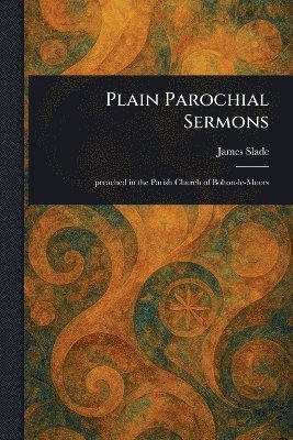 James Slade - Plain Parochial Sermons, Häftad