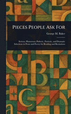 George M (George Melville) Baker - Pieces People Ask For, Inbunden. Tillgänglighet: Lägg i varukorg