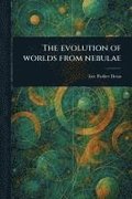The Evolution of Worlds From Nebulae