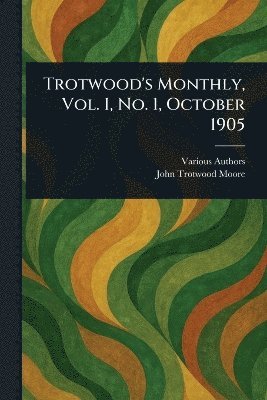 Various, John Trotwood Moore - Trotwood's Monthly, Vol. I, No. 1, October 1905, Häftad