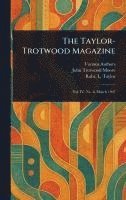 Various, John Trotwood Moore, Robt L (Robert Love) Taylor - Taylor-Trotwood Magazine, Inbunden