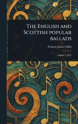 Francis James Child - English and Scottish Popular Ballads, Inbunden