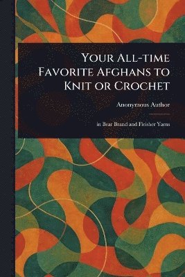 Your All-time Favorite Afghans to Knit or Crochet