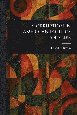Corruption in American Politics and Life