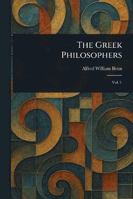 Alfred William Benn - Greek Philosophers, Häftad