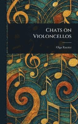 Olga Racster - Chats on Violoncellos, Inbunden