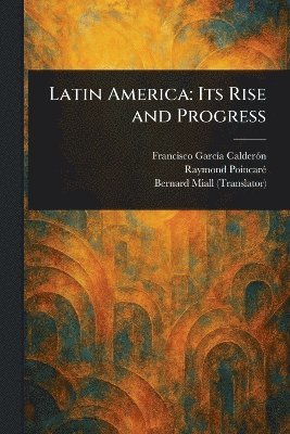 Francisco García Calderón, Raymond Poincaré, Bernard Miall - Latin America, Häftad. Tillgänglighet: Lägg i varukorg