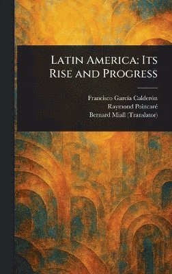 Francisco García Calderón, Raymond Poincaré, Bernard Miall - Latin America, Inbunden. Tillgänglighet: Lägg i varukorg