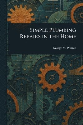 Simple Plumbing Repairs in the Home