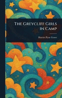 Harriet Pyne Grove - Greycliff Girls in Camp, Inbunden. Tillgänglighet: Lägg i varukorg