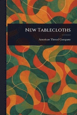American Thread Company - New Tablecloths, Häftad. Tillgänglighet: Lägg i varukorg