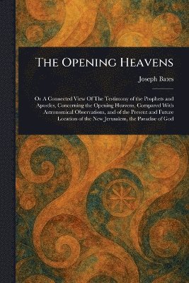 Joseph Bates - Opening Heavens, Häftad