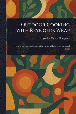 Outdoor Cooking With Reynolds Wrap