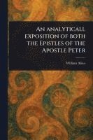 William Ames - Analyticall Exposition of Both the Epistles of the Apostle Peter, Häftad. Tillgänglighet: Lägg i varukorg