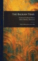 Frederick Ferdinand Moore, Gilbert Holiday - Balkan Trail, Inbunden