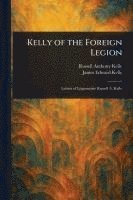 Russell Anthony Kelly, James Edward Kelly - Kelly of the Foreign Legion, Häftad. Tillgänglighet: Lägg i varukorg