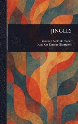 Winifred Sackville Stoner, Karl Kae Knecht - Jingles, Inbunden. Tillgänglighet: Lägg i varukorg