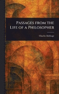Charles Babbage - Passages From the Life of a Philosopher, Inbunden