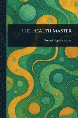 Samuel Hopkins Adams - Health Master, Häftad