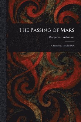 Marguerite Wilkinson - Passing of Mars, Häftad