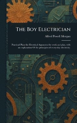 Alfred Powell Morgan - Boy Electrician, Inbunden. Tillgänglighet: Lägg i varukorg