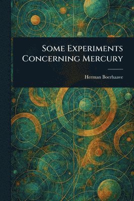 Some Experiments Concerning Mercury