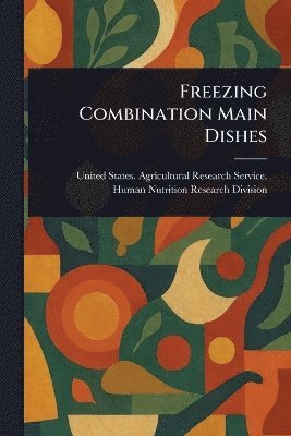 United States Agricultural Division - Freezing Combination Main Dishes, Häftad. Tillgänglighet: Lägg i varukorg
