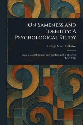 George Stuart Fullerton - On Sameness and Identity, Häftad