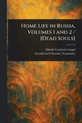 Home Life in Russia, Volumes 1 and 2 / [Dead Souls]