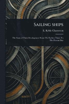 E Keble (Edward Keble) Chatterton - Sailing Ships, Häftad. Tillgänglighet: Lägg i varukorg