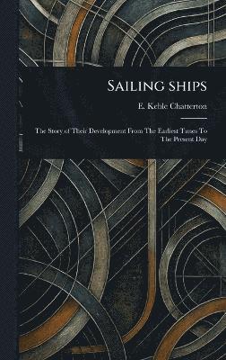 E Keble (Edward Keble) Chatterton - Sailing Ships, Inbunden. Tillgänglighet: Lägg i varukorg