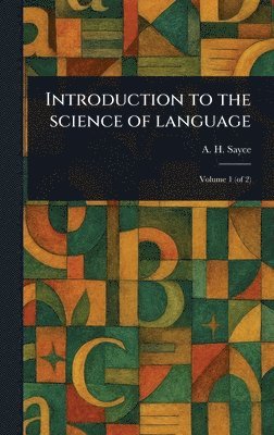 A H (Archibald Henry) Sayce - Introduction to the Science of Language, Inbunden