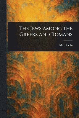 Max Radin - Jews Among the Greeks and Romans, Häftad. Tillgänglighet: Lägg i varukorg