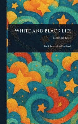 Madeline Leslie - White and Black Lies, Inbunden